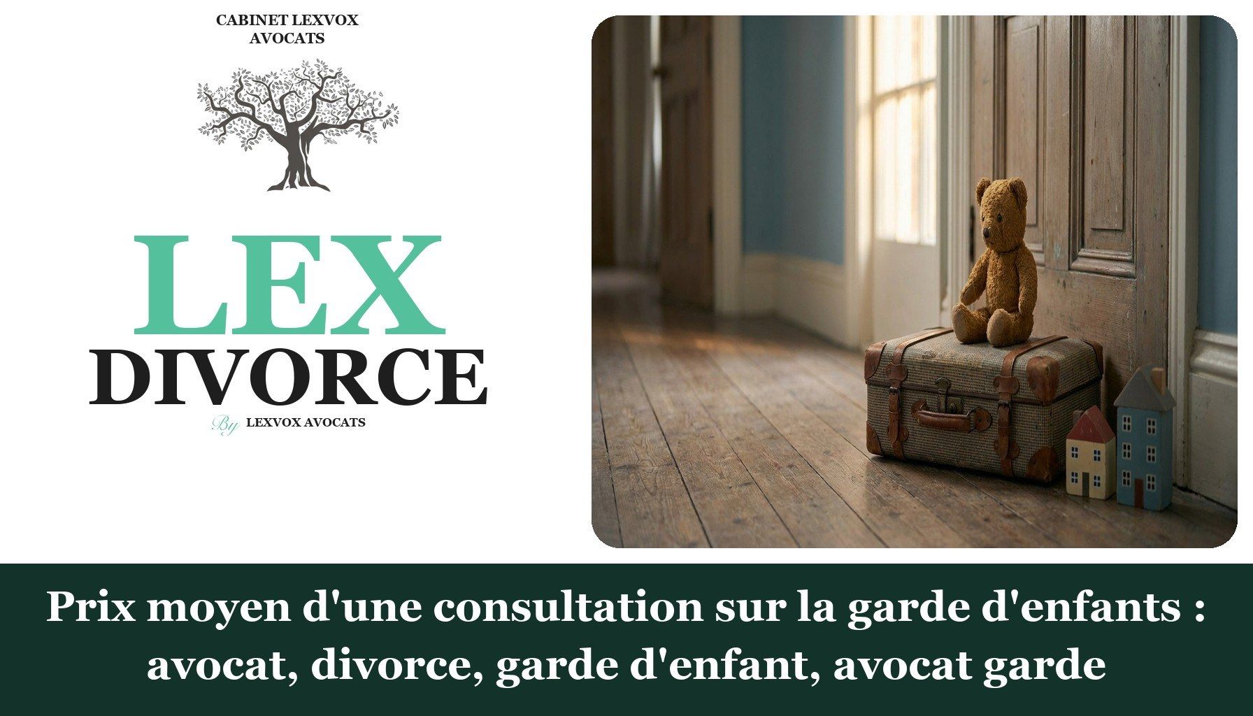 Prix moyen d'une consultation sur la garde d'enfants : avocat, divorce, garde d'enfant, avocat garde