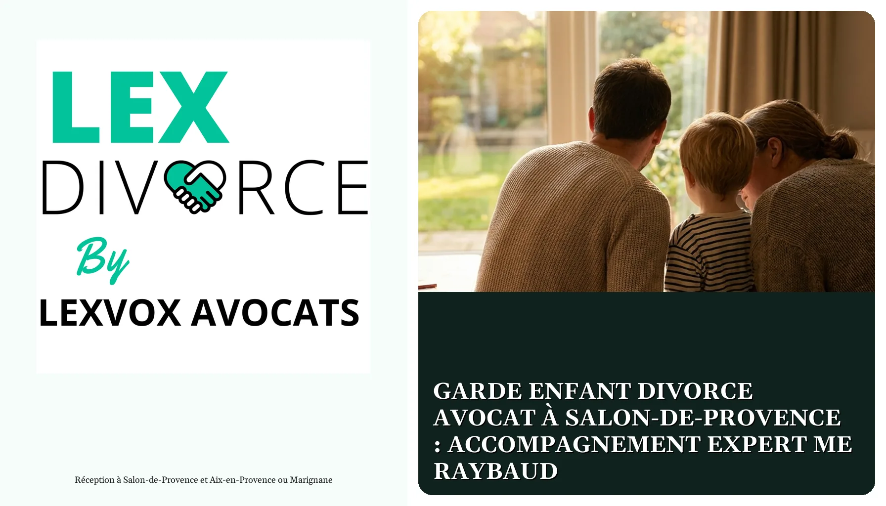 Garde enfant divorce avocat à Salon-de-Provence : accompagnement expert Me Raybaud