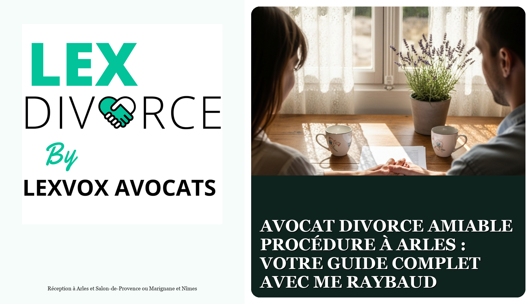 Avocat Divorce Amiable Procédure à Arles : Votre Guide Complet avec Me Raybaud