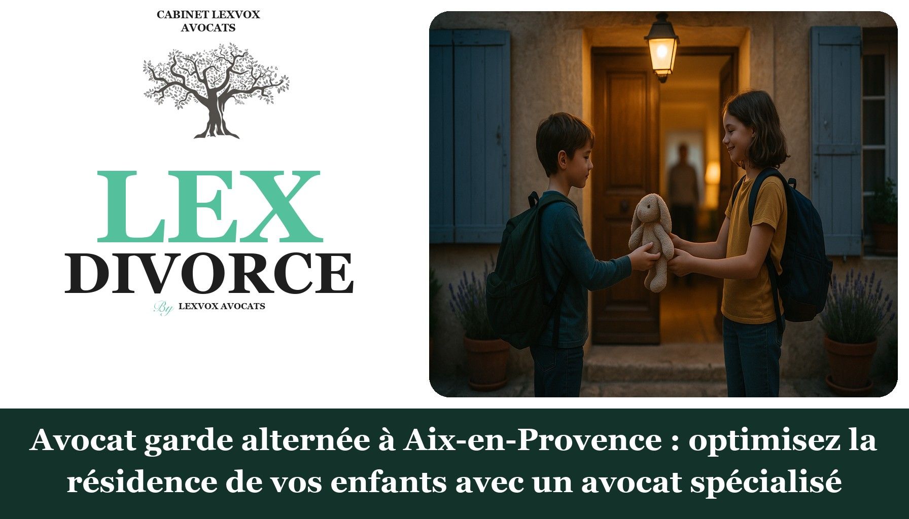 Avocat garde alternée à Aix-en-Provence : optimisez la résidence de vos enfants avec un avocat spécialisé