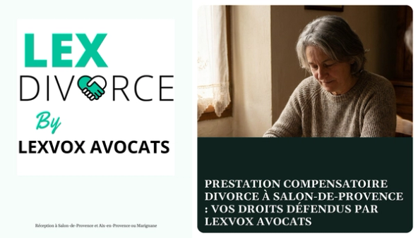 Prestation compensatoire divorce à Salon-de-Provence : vos droits défendus par LEXVOX AVOCATS
