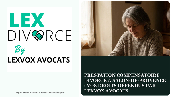 Prestation compensatoire divorce à Salon-de-Provence : vos droits défendus par LEXVOX AVOCATS
