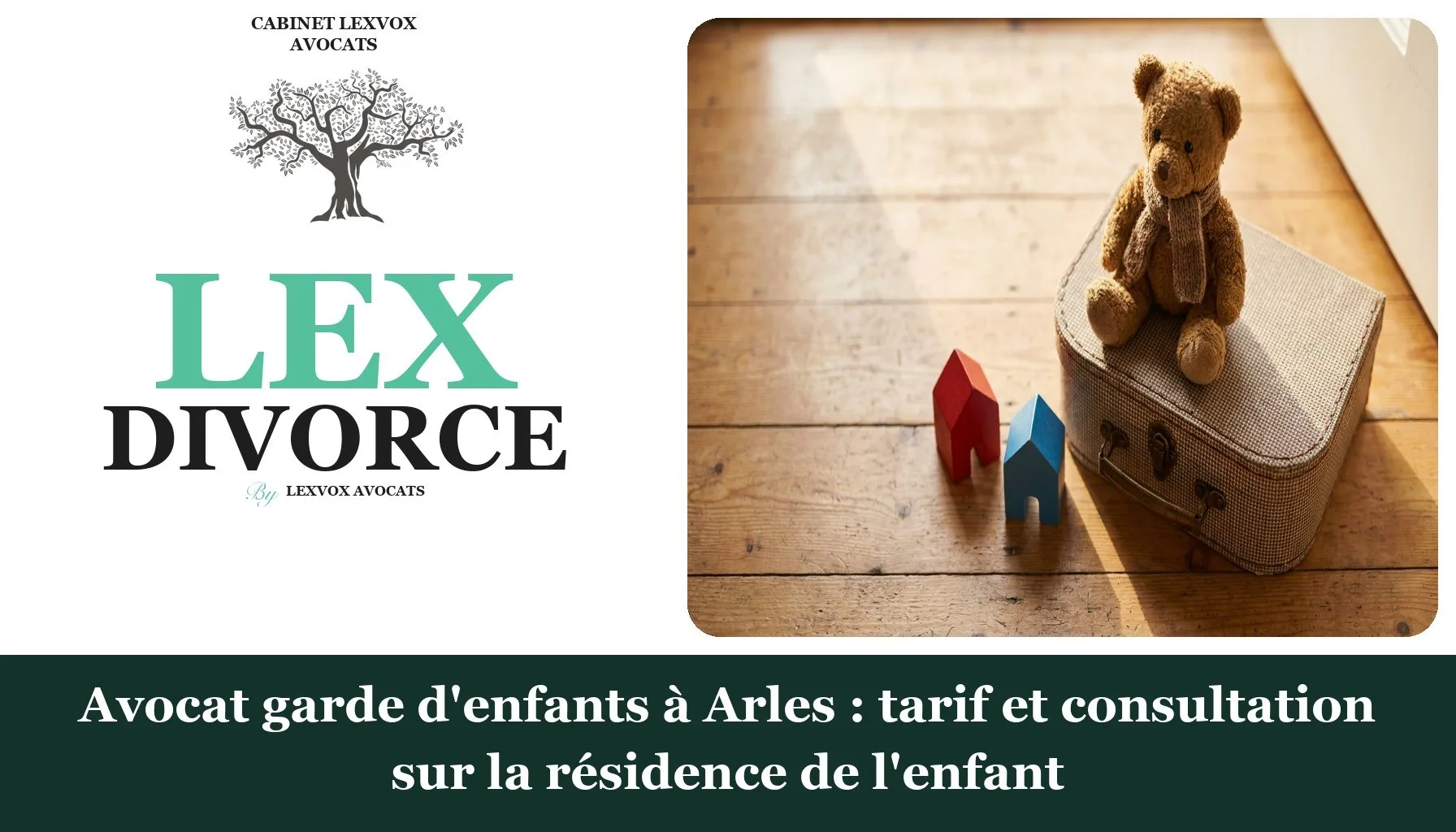 Avocat garde d'enfants à Arles : tarif et consultation sur la résidence de l'enfant