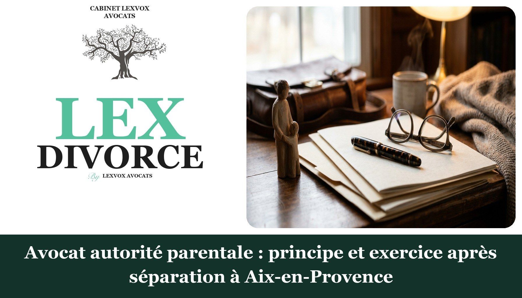 Avocat autorité parentale : principe et exercice après séparation à Aix-en-Provence