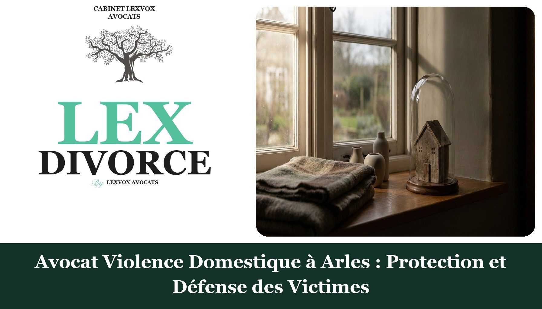 Avocat Violence Domestique à Arles : Protection et Défense des Victimes