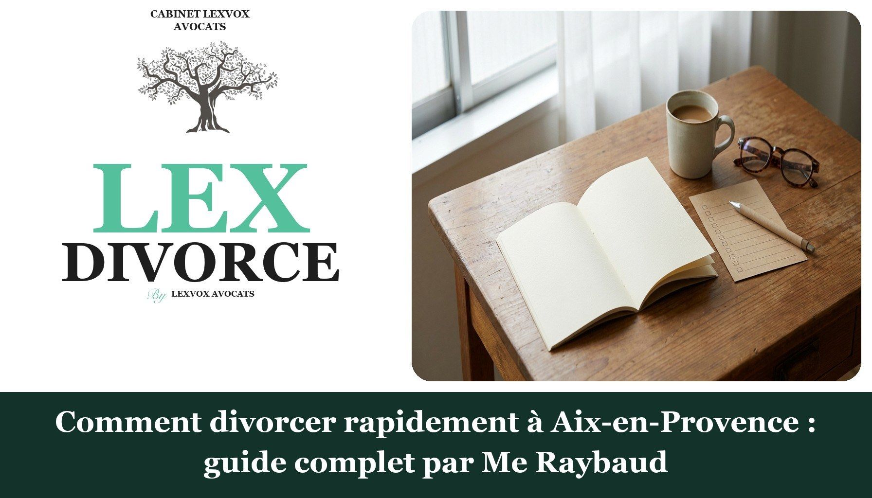 Comment divorcer rapidement à Aix-en-Provence : guide complet par Me Raybaud