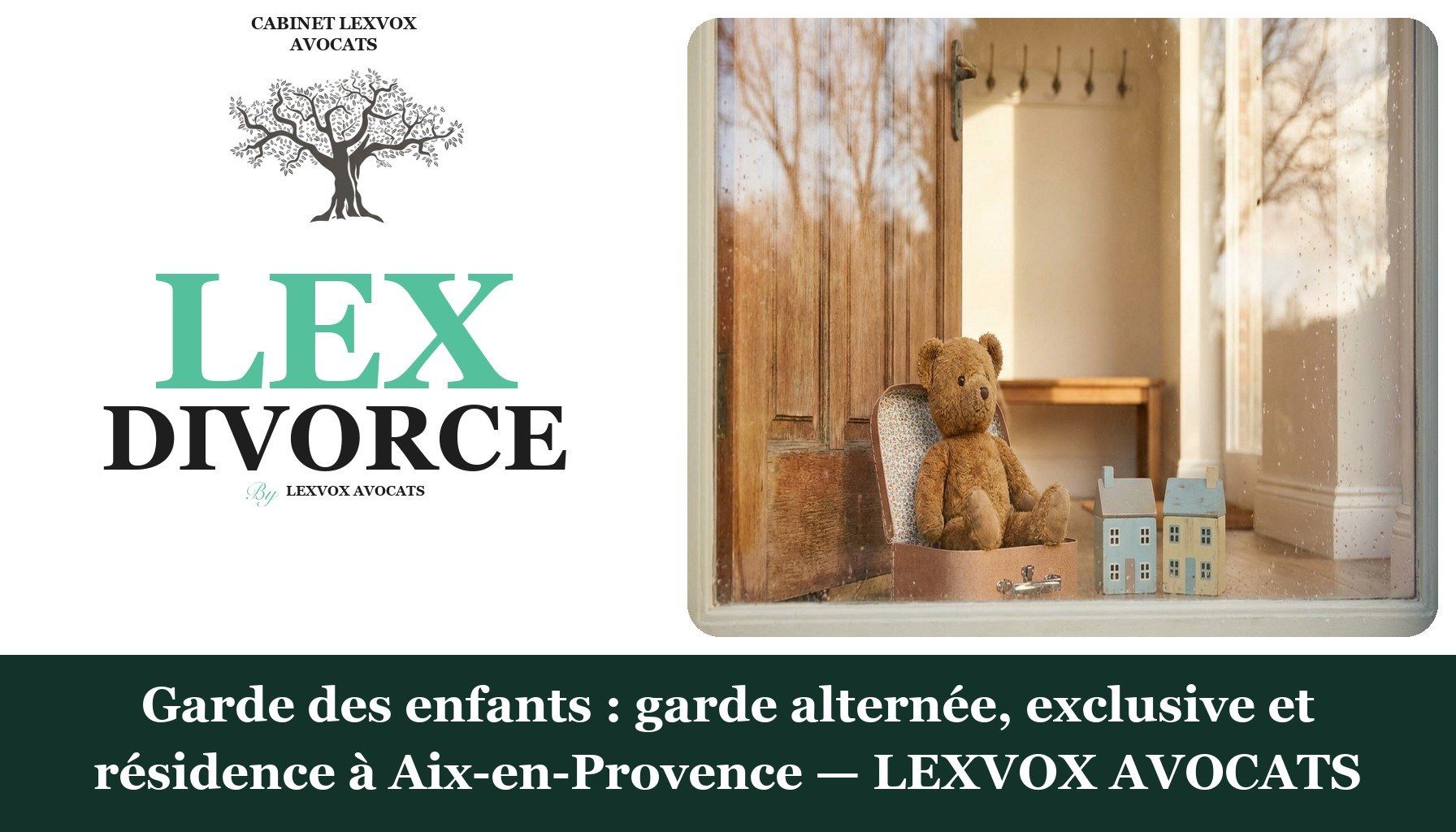 Garde des enfants : garde alternée, exclusive et résidence à Aix-en-Provence — LEXVOX AVOCATS