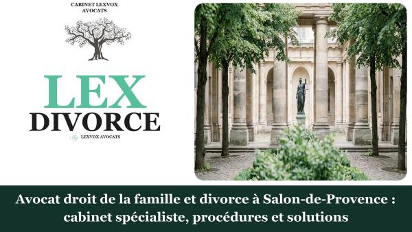 Avocat droit de la famille et divorce à Salon-de-Provence : cabinet spécialiste, procédures et solutions
