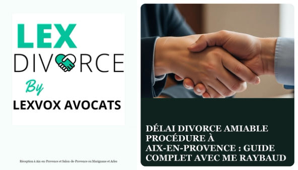 Délai divorce amiable procédure à Aix-en-Provence : Guide complet avec Me Raybaud