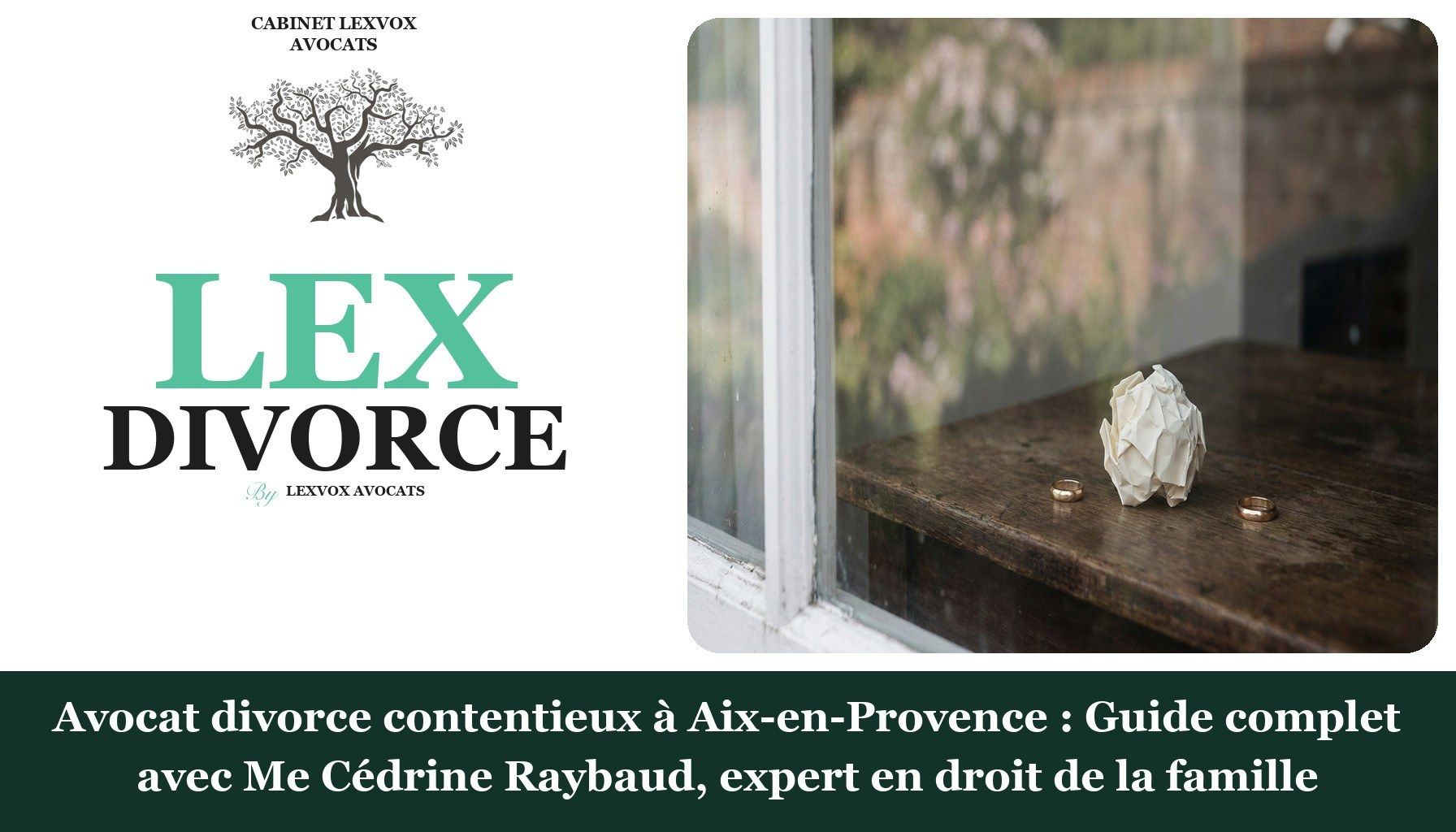 Avocat divorce contentieux à Aix-en-Provence : Guide complet avec Me Cédrine Raybaud, expert en droit de la famille