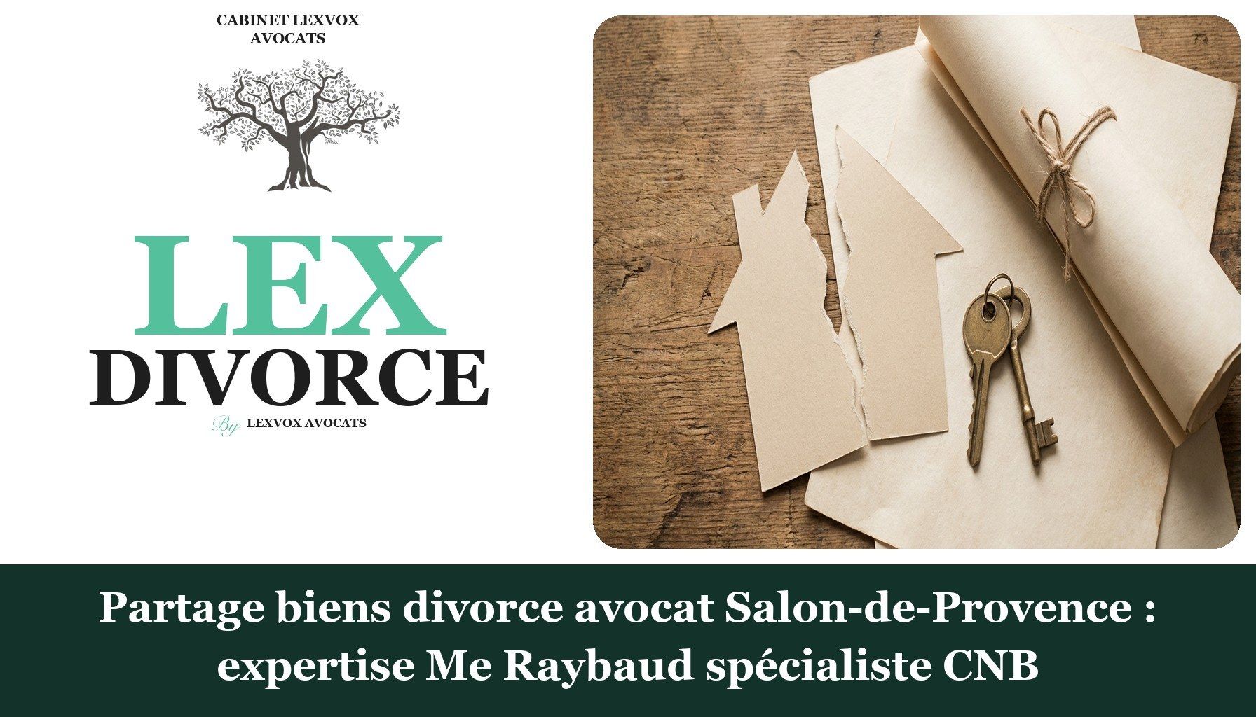Partage biens divorce avocat Salon-de-Provence : expertise Me Raybaud spécialiste CNB