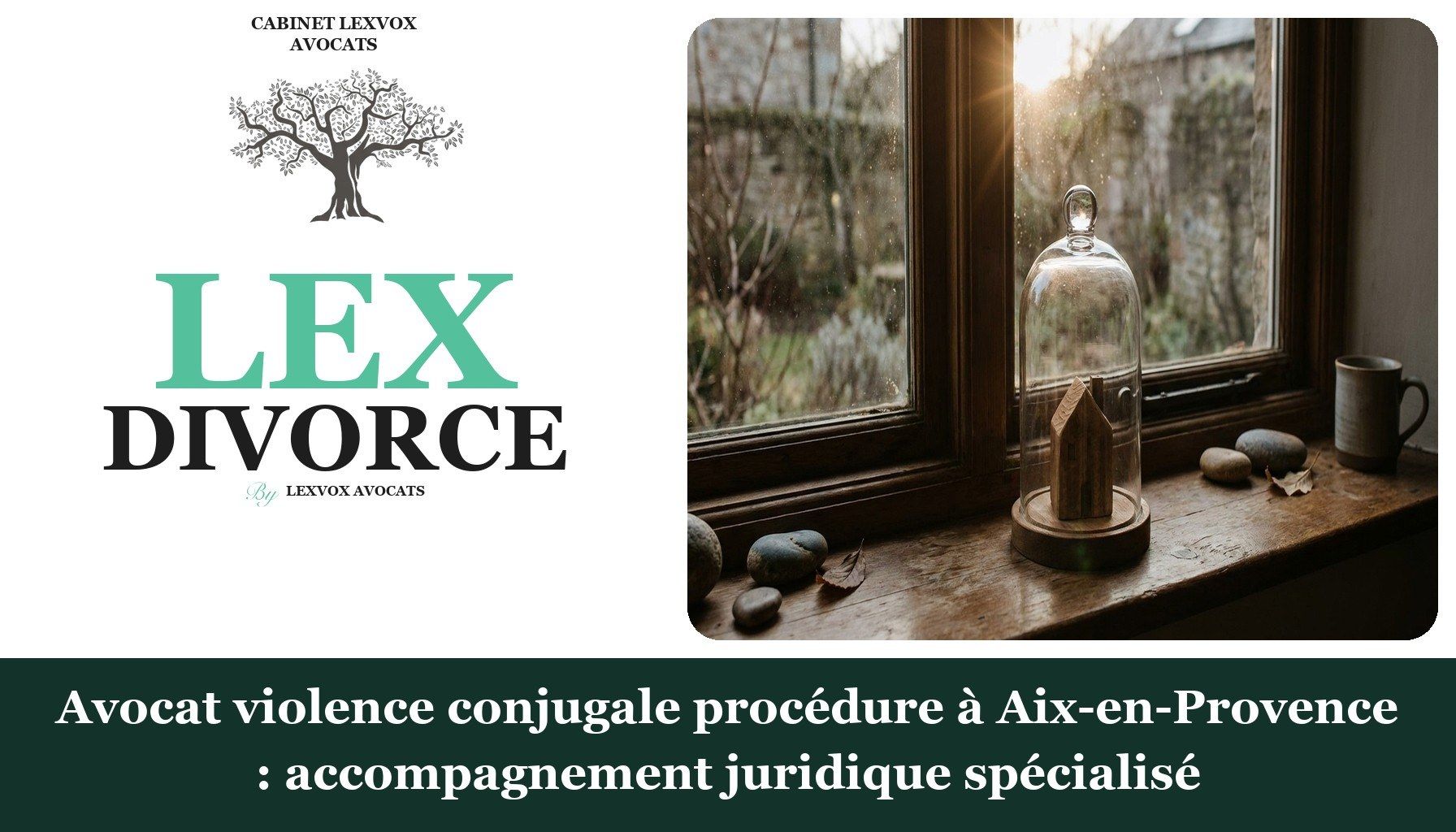 Avocat violence conjugale procédure à Aix-en-Provence : accompagnement juridique spécialisé