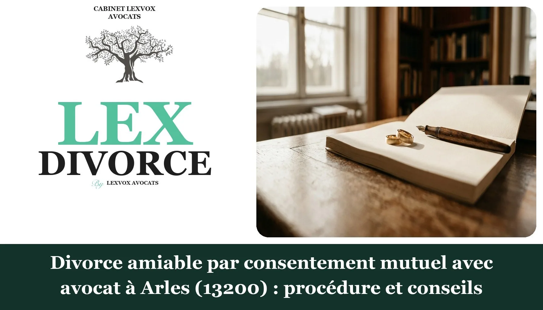 Divorce amiable par consentement mutuel avec avocat à Arles (13200) : procédure et conseils