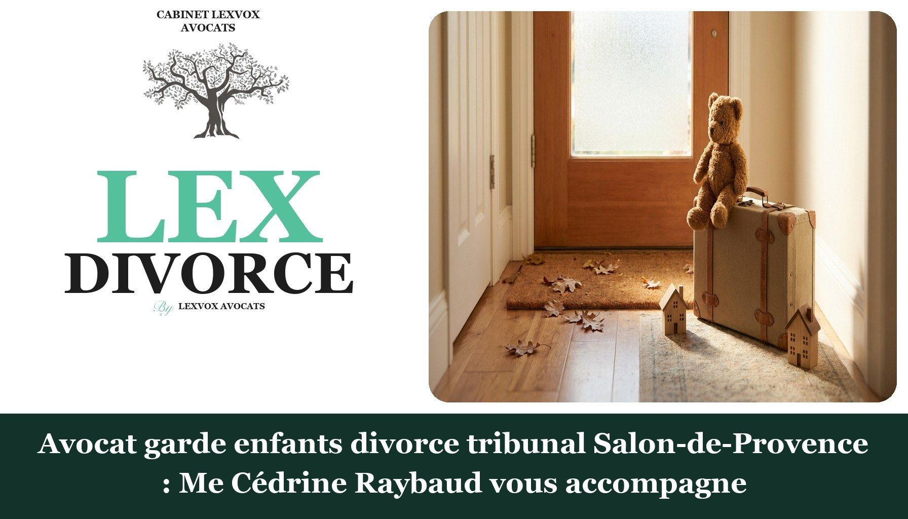 Avocat garde enfants divorce tribunal Salon-de-Provence : Me Cédrine Raybaud vous accompagne