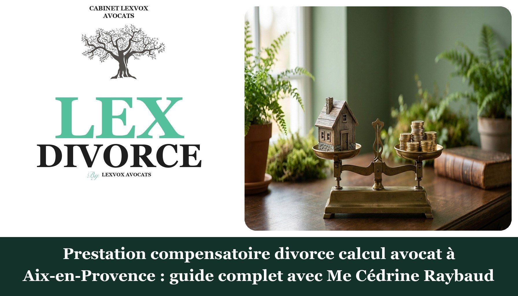 Prestation compensatoire divorce calcul avocat à Aix-en-Provence : guide complet avec Me Cédrine Raybaud