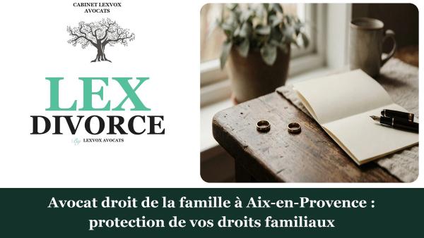 Avocat spécialisé en droit de la famille à Aix-en-Provence : qui contacter ?