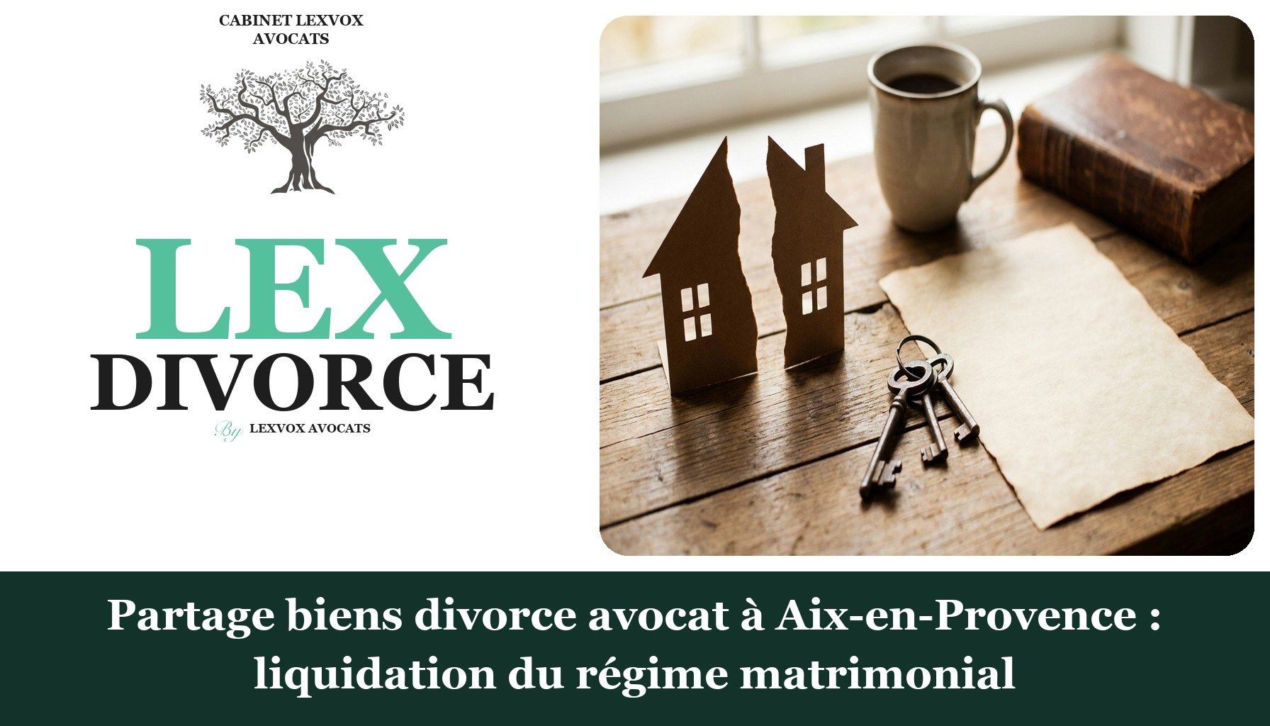 Partage biens divorce avocat à Aix-en-Provence : liquidation du régime matrimonial