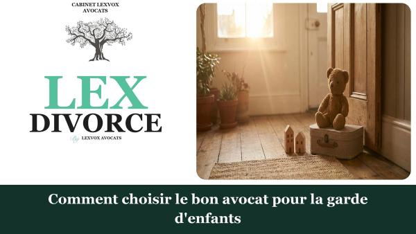 Comment choisir le bon avocat pour une affaire de garde d'enfants ?