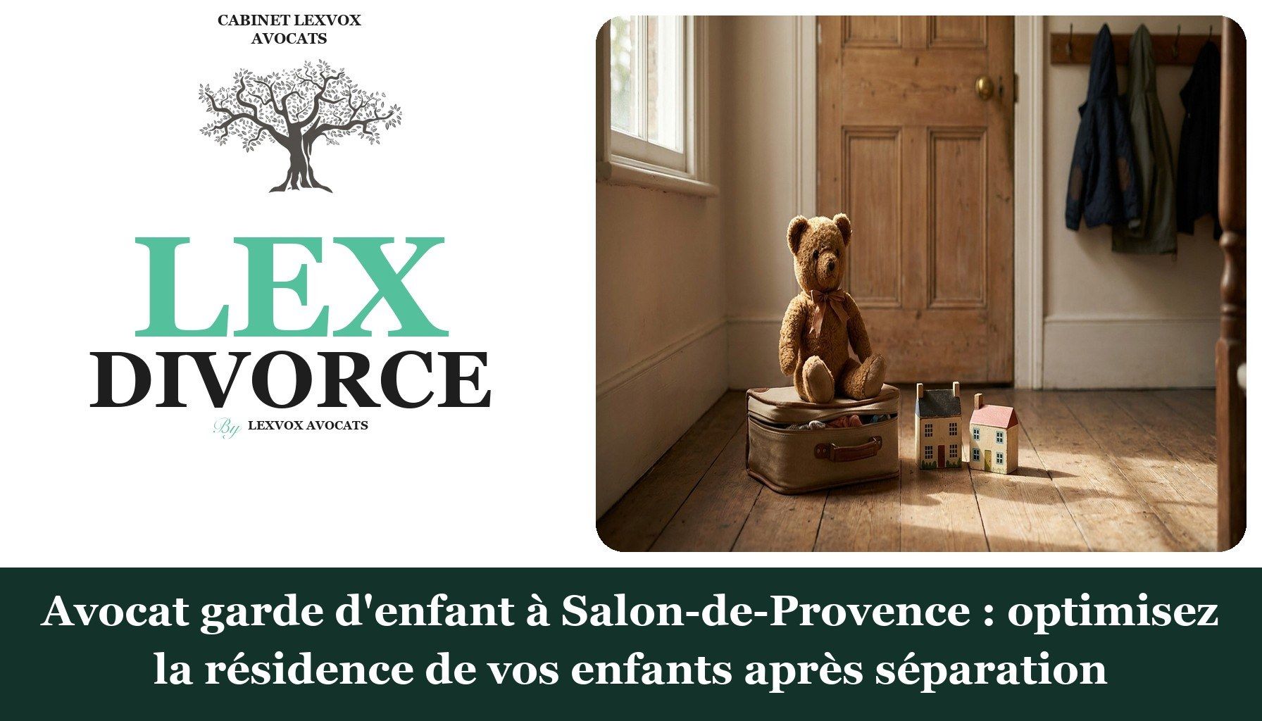 Avocat garde d'enfant à Salon-de-Provence : optimisez la résidence de vos enfants après séparation