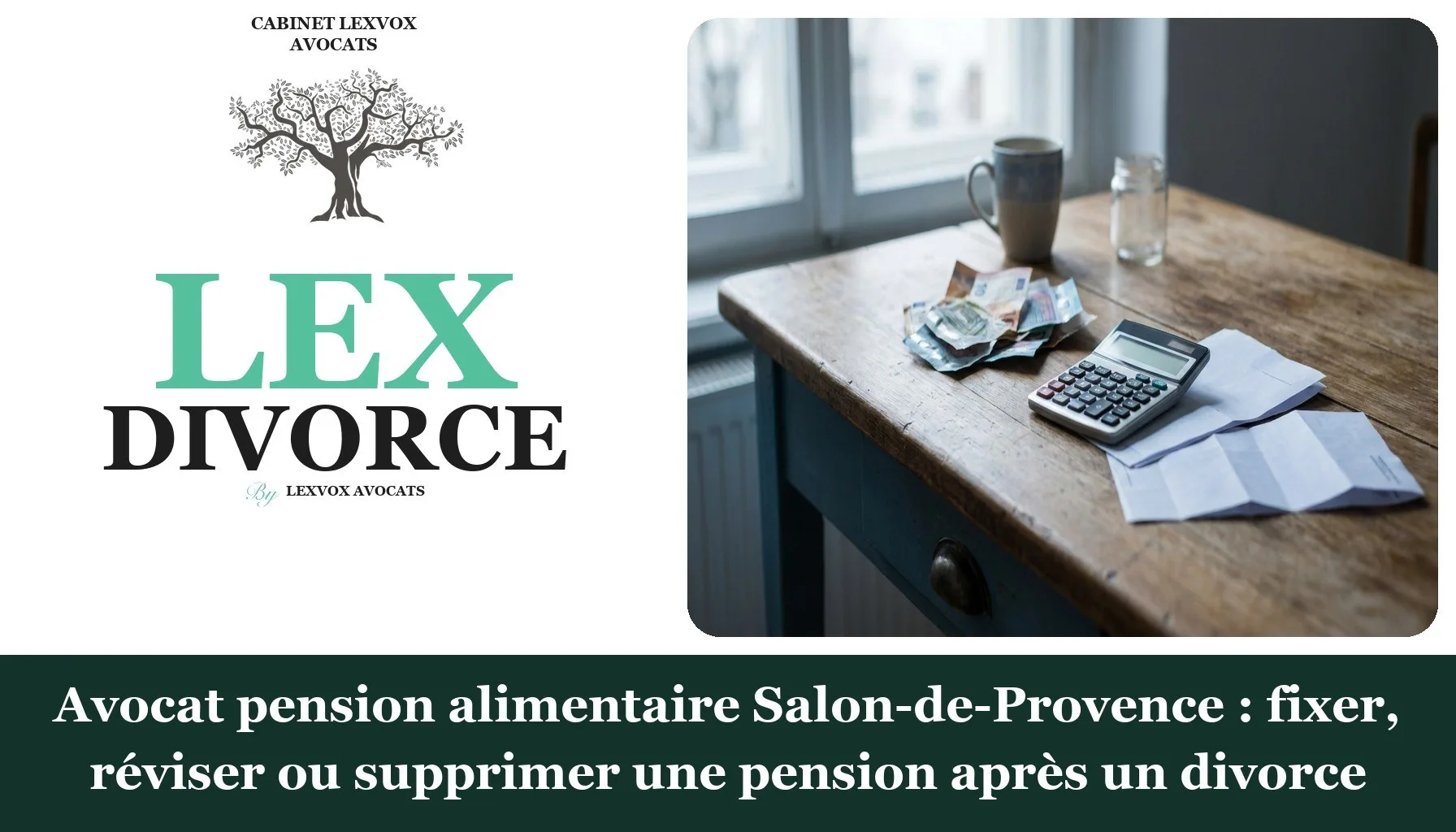 Avocat pension alimentaire Salon-de-Provence : fixer, réviser ou supprimer une pension après un divorce
