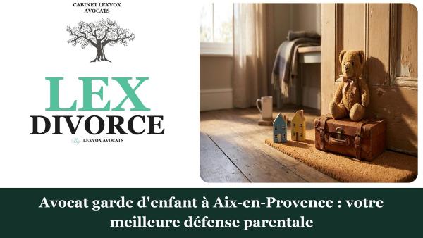 Avocat garde d'enfant à Aix-en-Provence : votre meilleure défense parentale