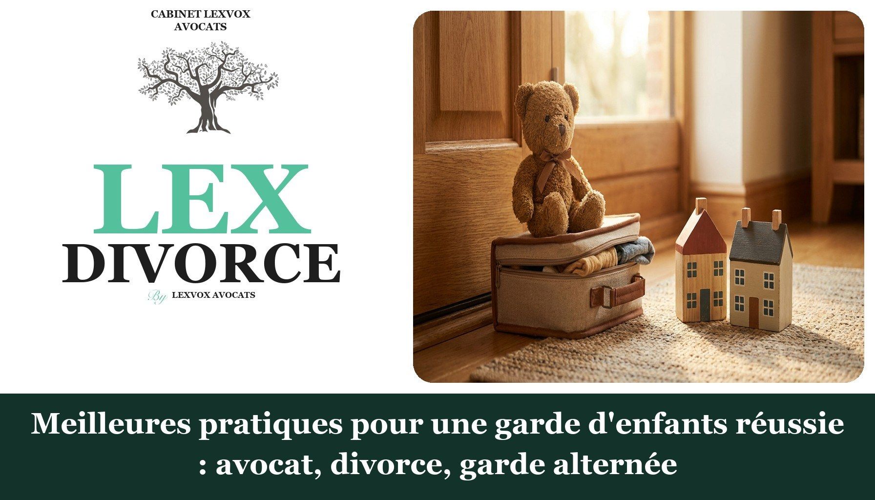 Meilleures pratiques pour une garde d'enfants réussie : avocat, divorce, garde alternée