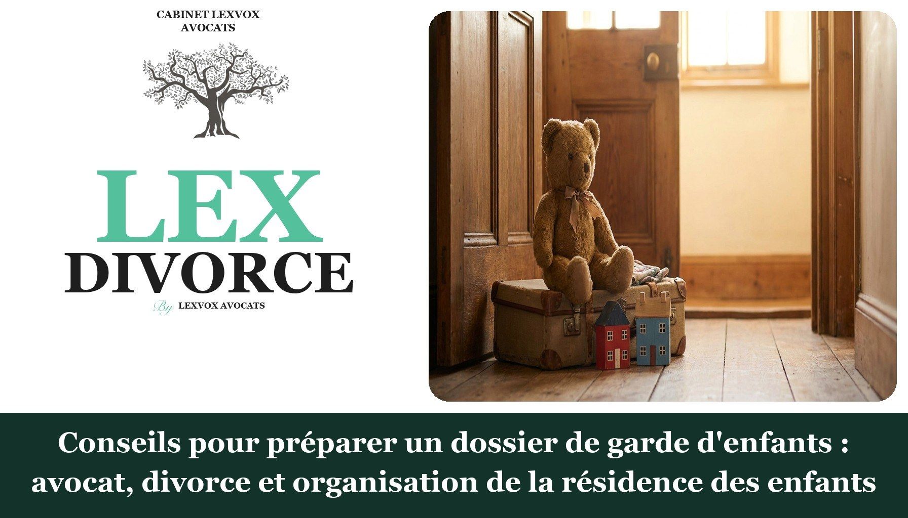 Conseils pour préparer un dossier de garde d'enfants : avocat, divorce et organisation de la résidence des enfants
