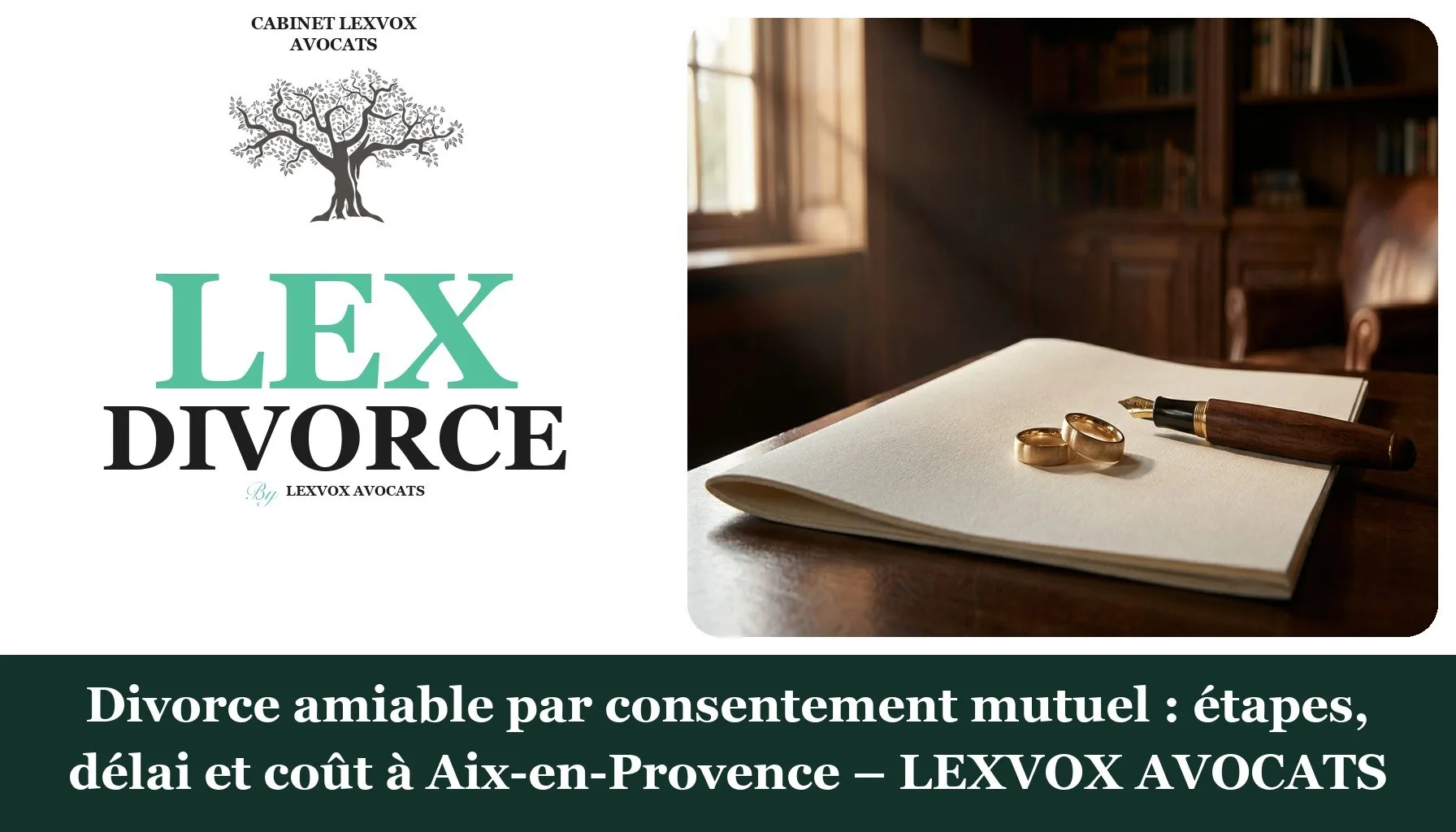 Divorce amiable par consentement mutuel : étapes, délai et coût à Aix-en-Provence – LEXVOX AVOCATS