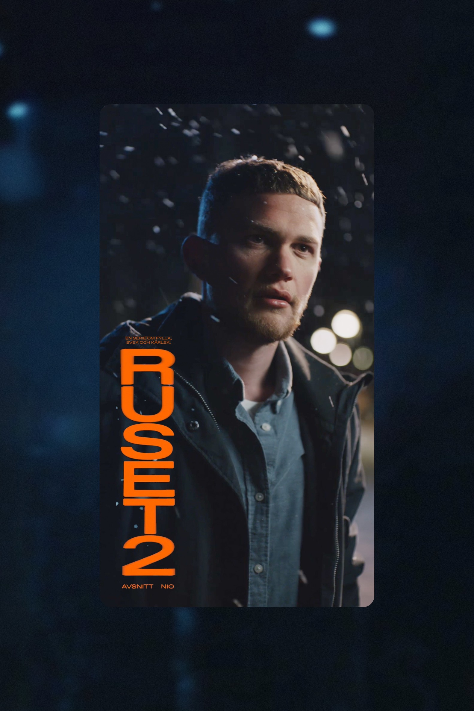 A vertical teaser card reading RUSET in orange type over a night photo of a young man on a snowy street, captioned "A series about drunkenness, betrayal and love" and "Episode Nine".