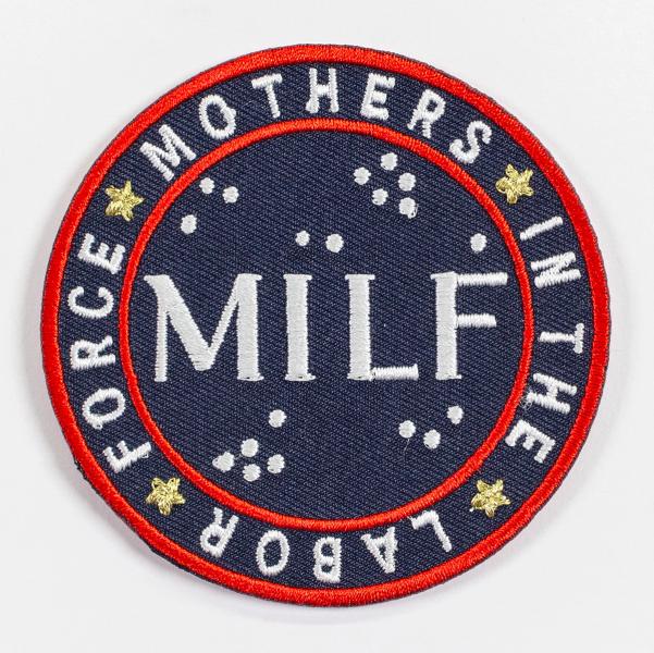 A circular navy blue patch with red lining and white text. The center text reads "MILF" while the text encircling it reads "Mothers in the Labor Force". Gold star shapes and white circular star shapes also appear in the patch.