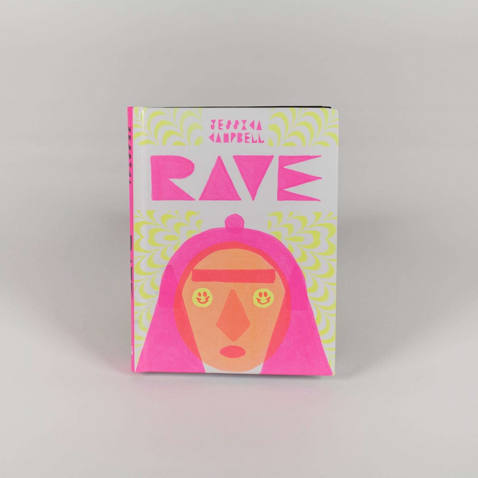 An image of a hardback book cover. The book is titled "Rave" by the artist and author Jessica Campbell. The cover features a cartoon portrait of a girl with highlighter-pink hair.