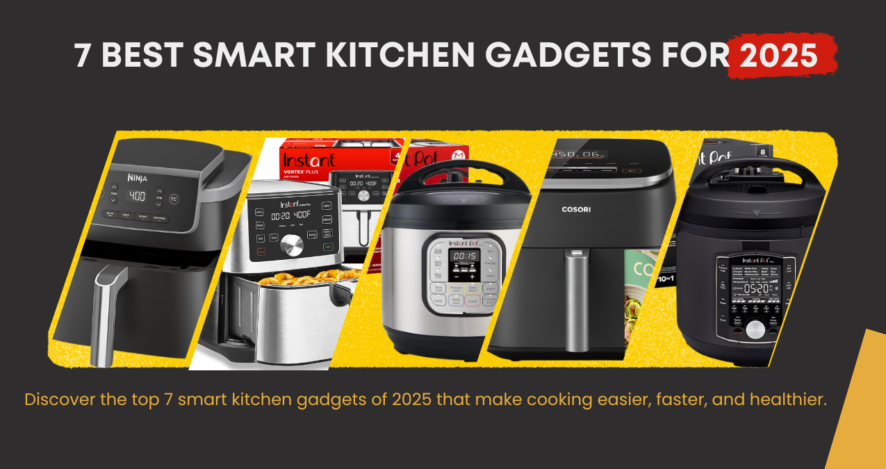 7 Best Smart Kitchen Gadgets for 2025