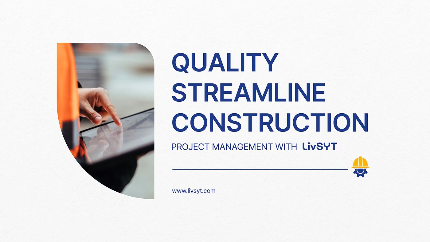 LivSYT presentation slide reading Quality Streamline Construction