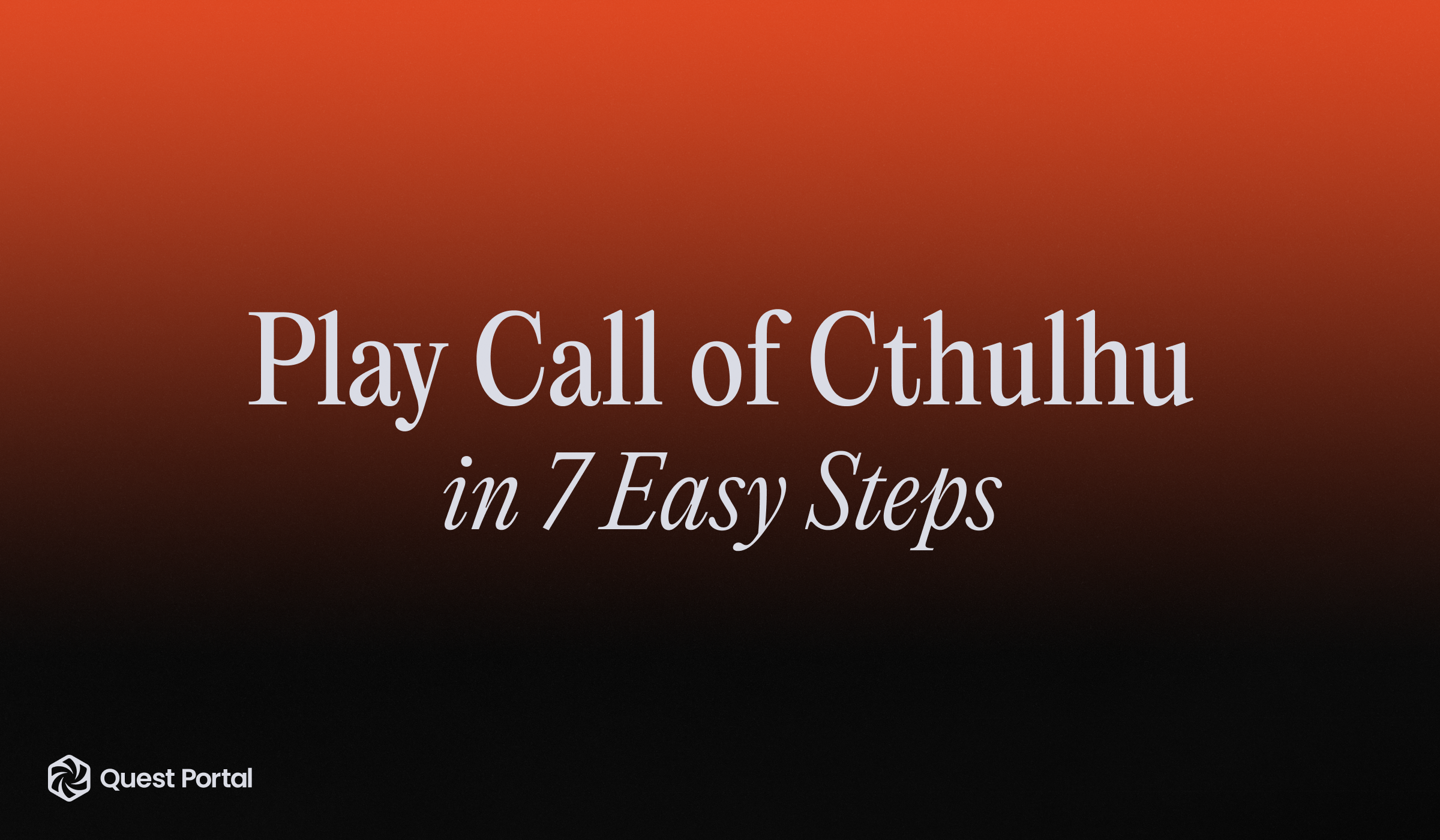 Play Call of Cthulhu in 7 Easy Steps - Quest Portal VTT
