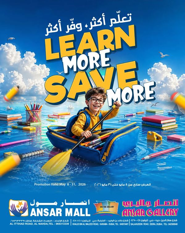 Learn More & Save More from Ansar Gallery until 31st May