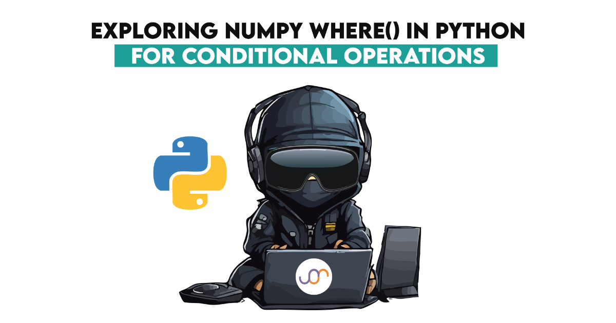 Exploring NumPy where() in Python for Conditional Operations ...