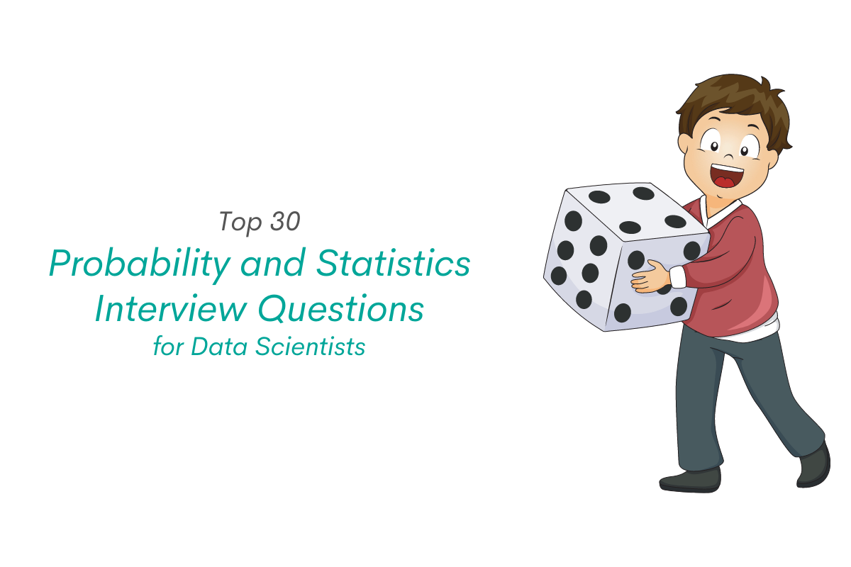 Probability and Statistics Interview Questions for Data Scientists