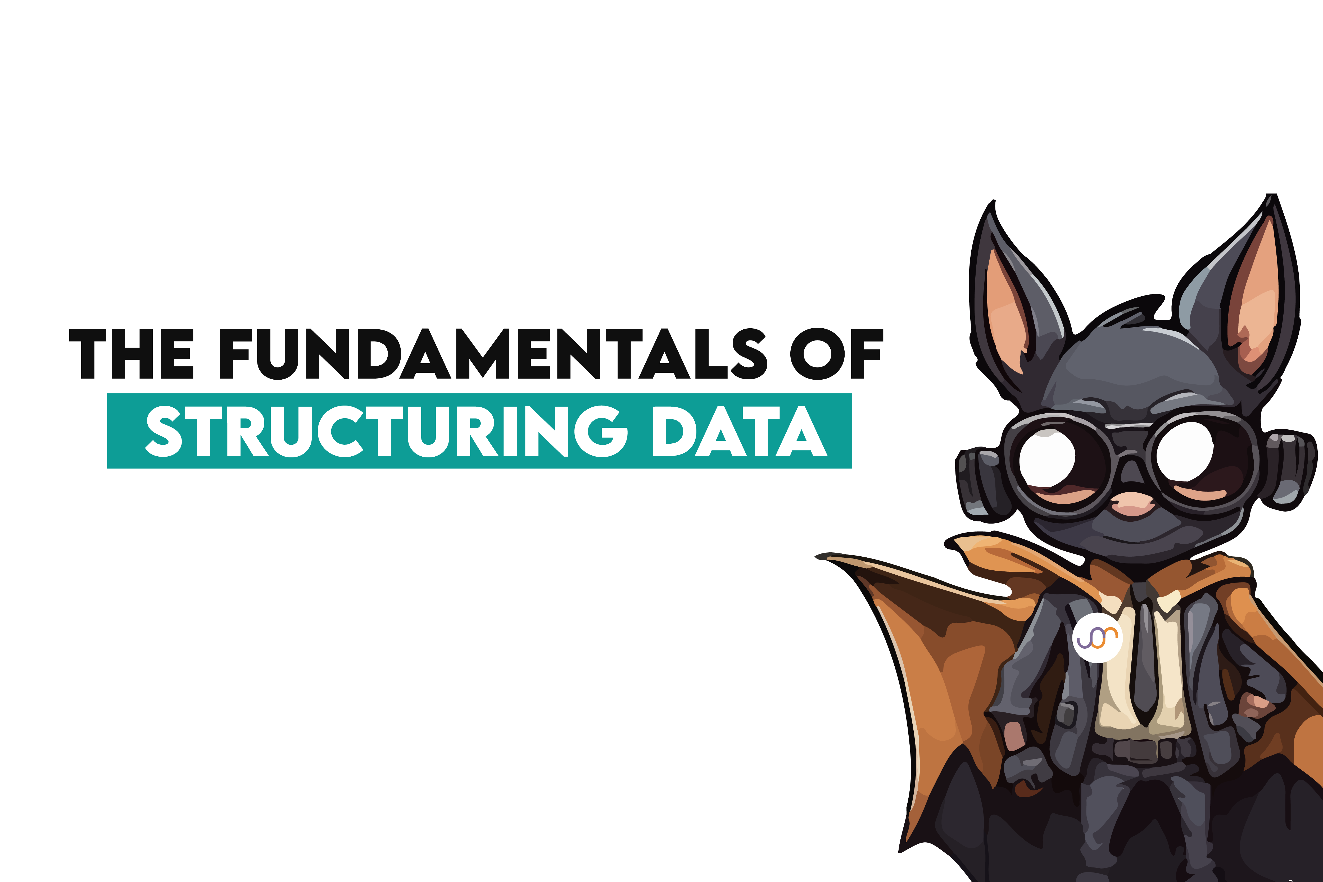  The Fundamentals of Structuring Data