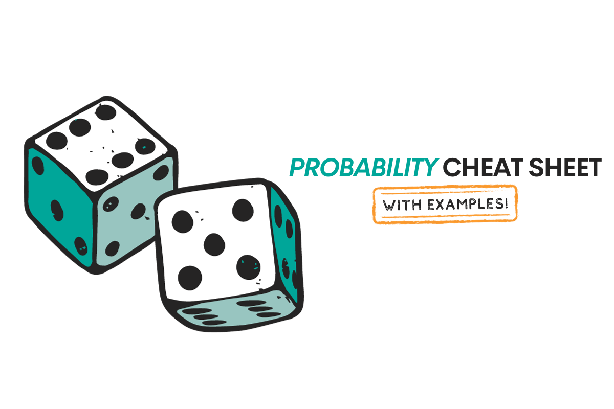 Probability Cheat Sheet: Rules, Laws, Concepts, And Examples ...