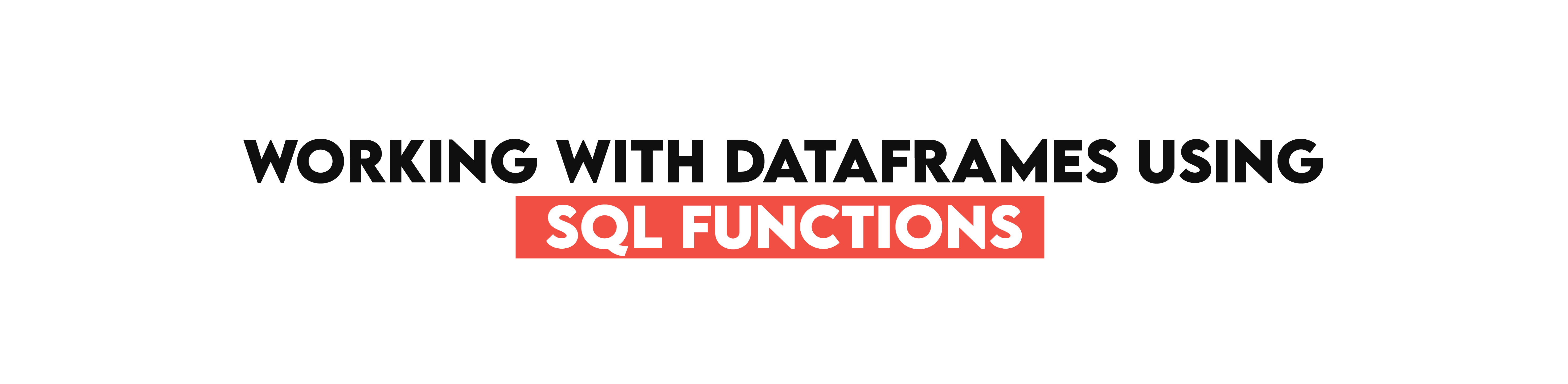 DataFrames using  Pyspark SQL Functions