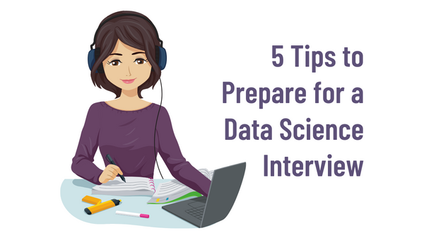 Five tips on how to prepare for data science interview