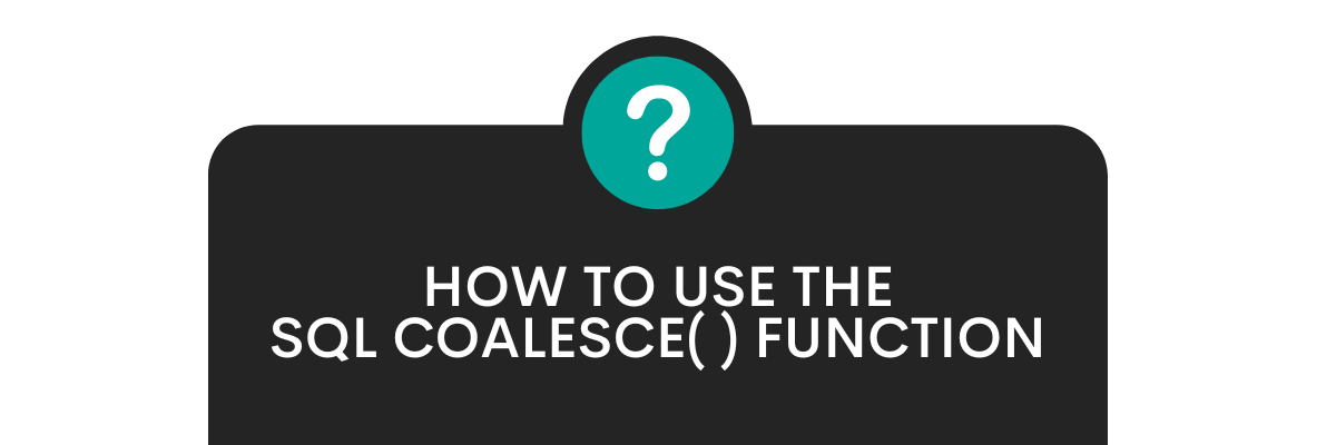 SQL COALESCE() Function: A Guide For PostgreSQL Users - StrataScratch