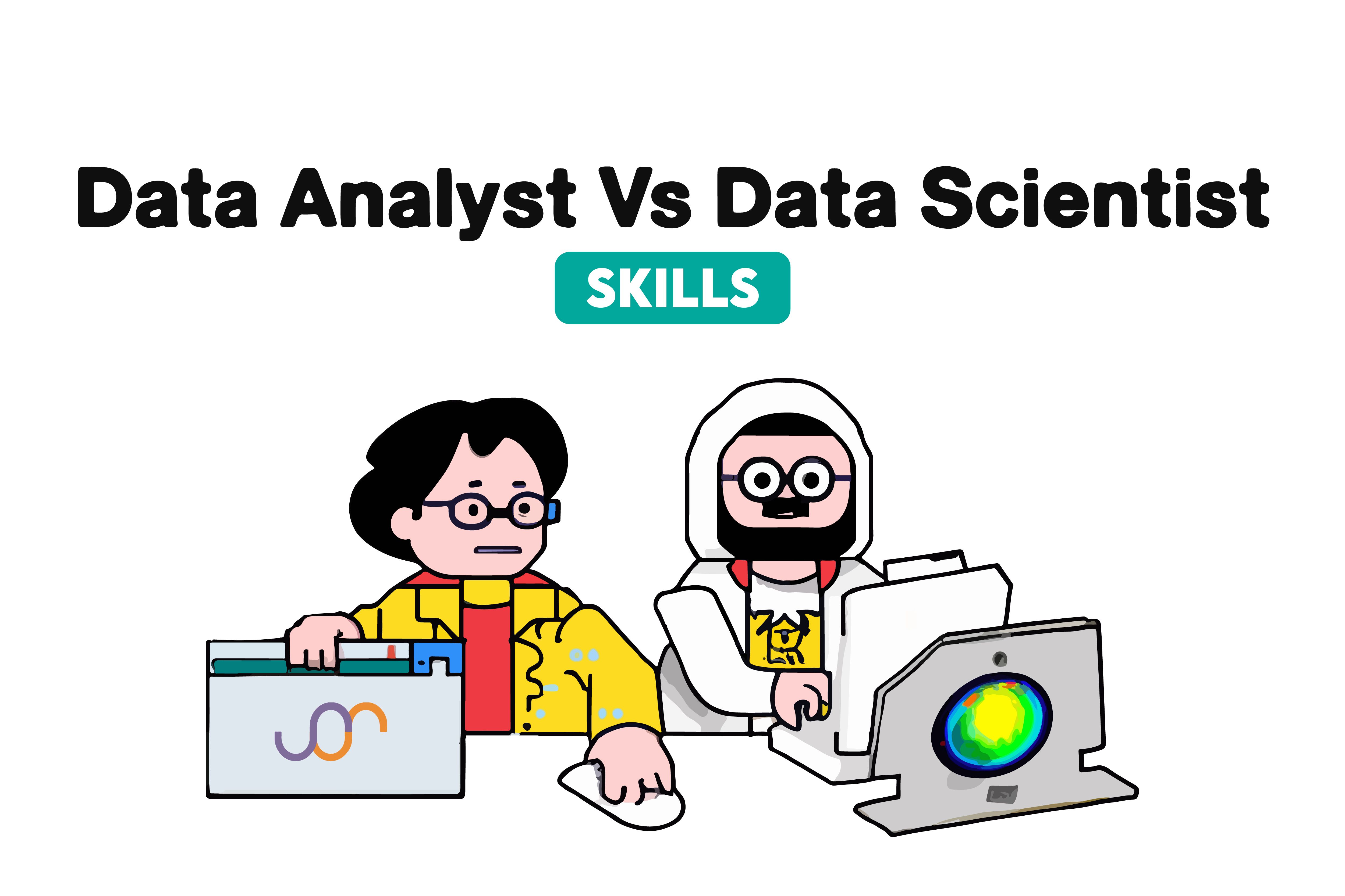 Data Analyst Vs Data Scientist Skills