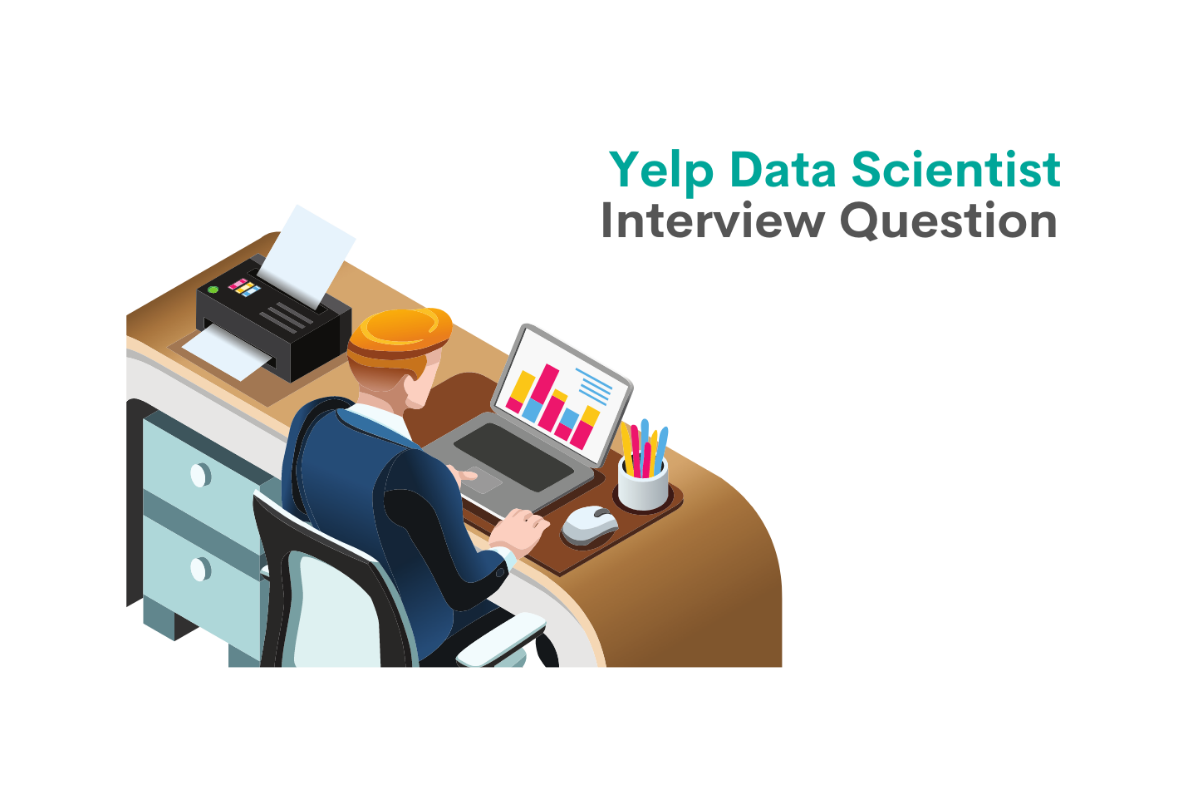 Yelp Data Scientist Interview Question Walkthrough - StrataScratch