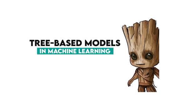 Tree Based Models in Machine Learning