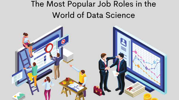 The Most Popular Job Roles in the World of Data Science