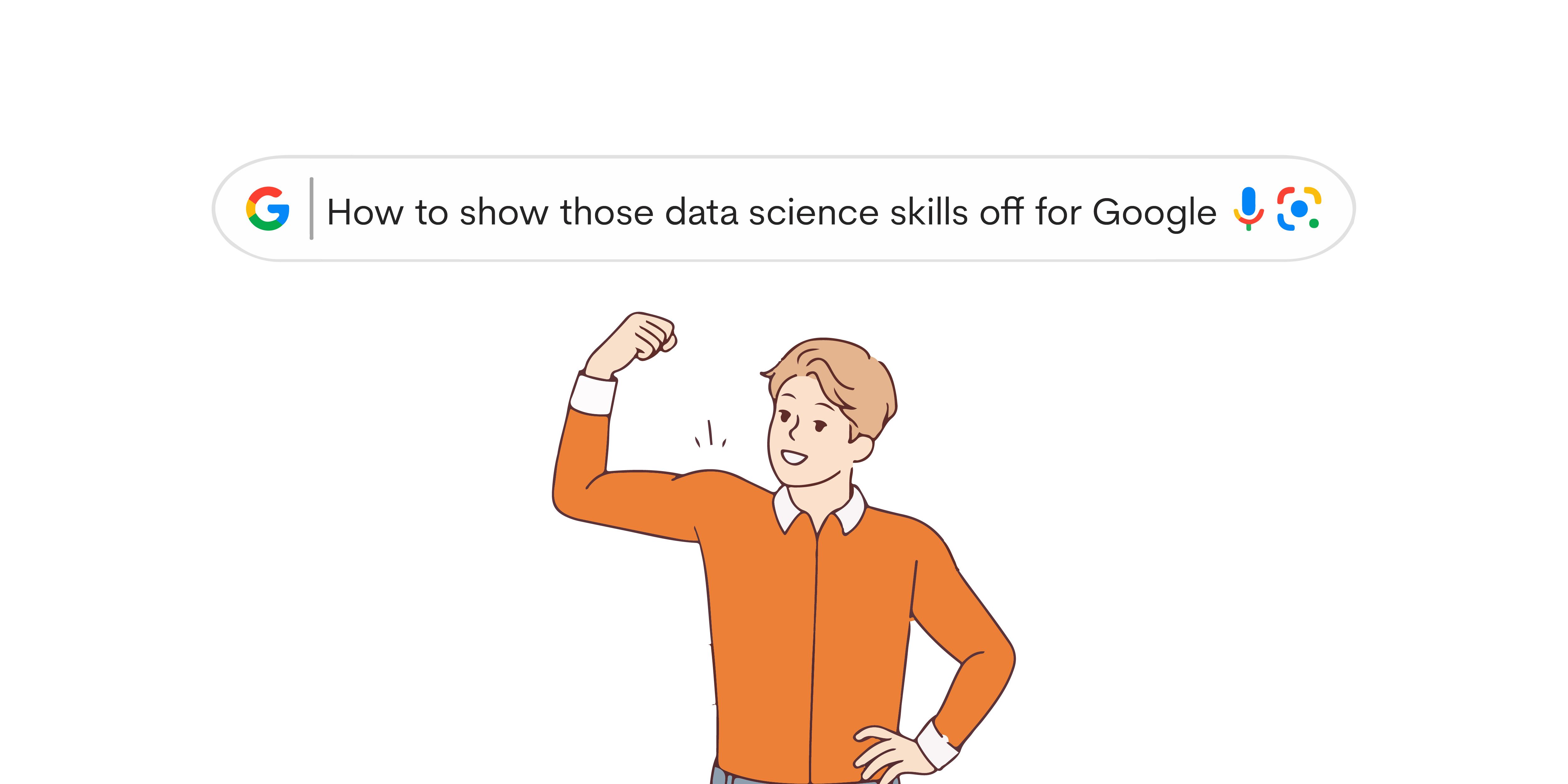 How to show those data science skills off for Google