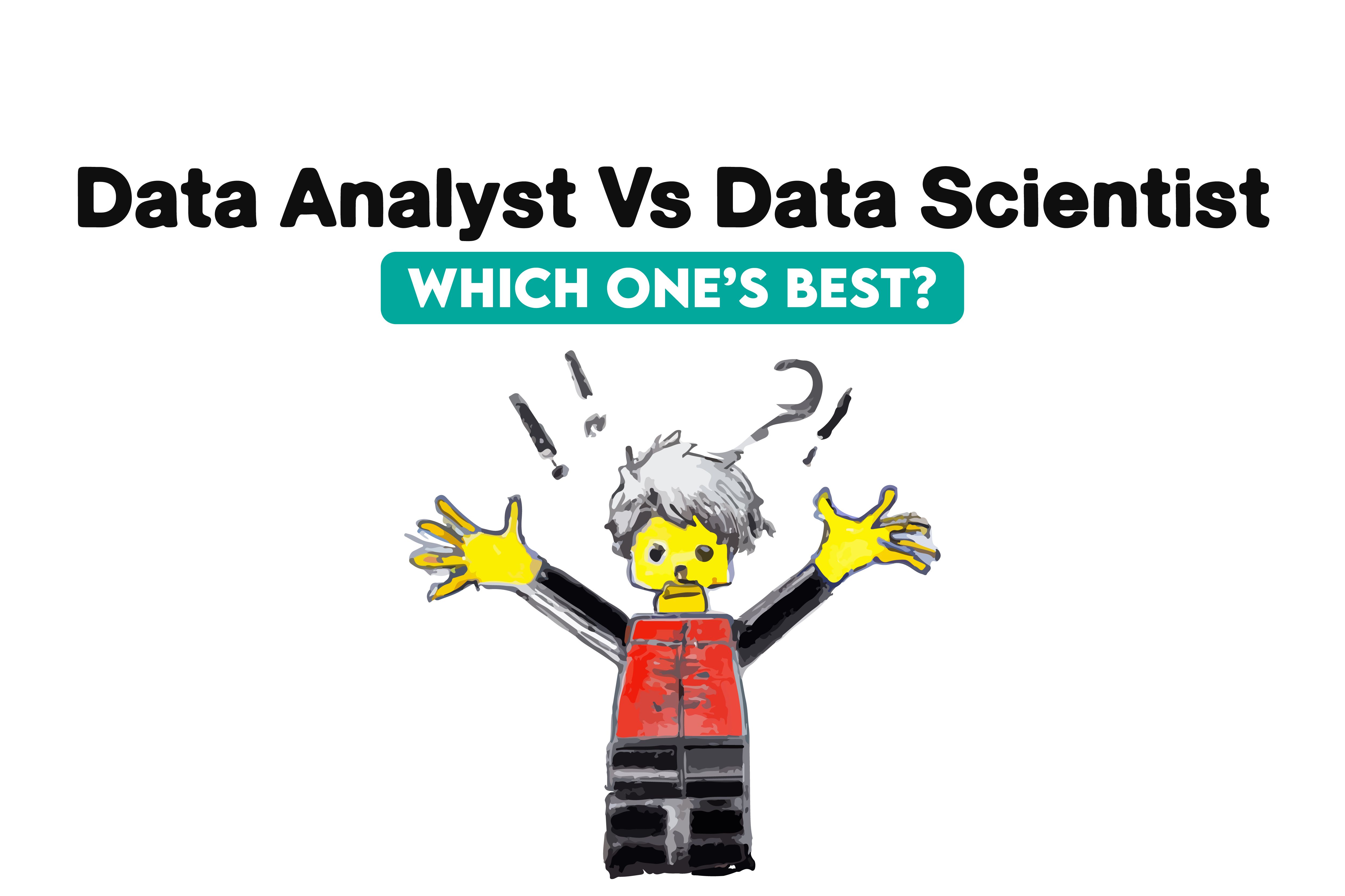 Data analyst vs data scientist which is Best