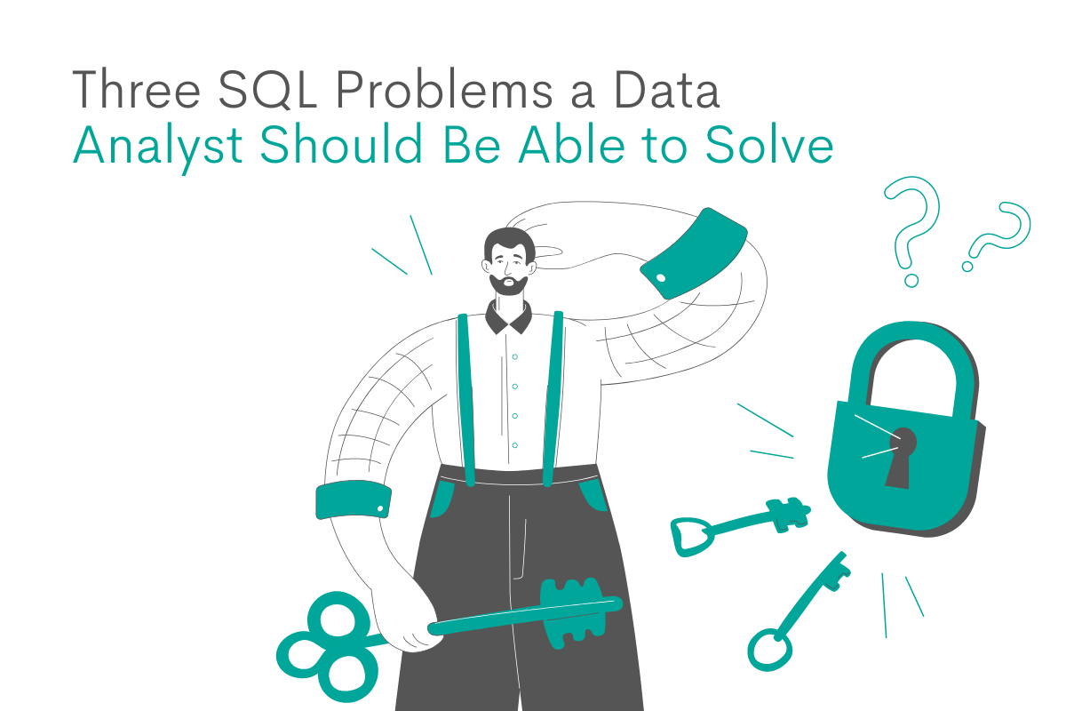 Three SQL Interview Questions a Data Analyst Should Be Able to Solve