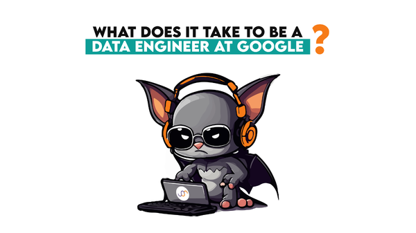 What Does It Take to Be a Data Engineer at Google